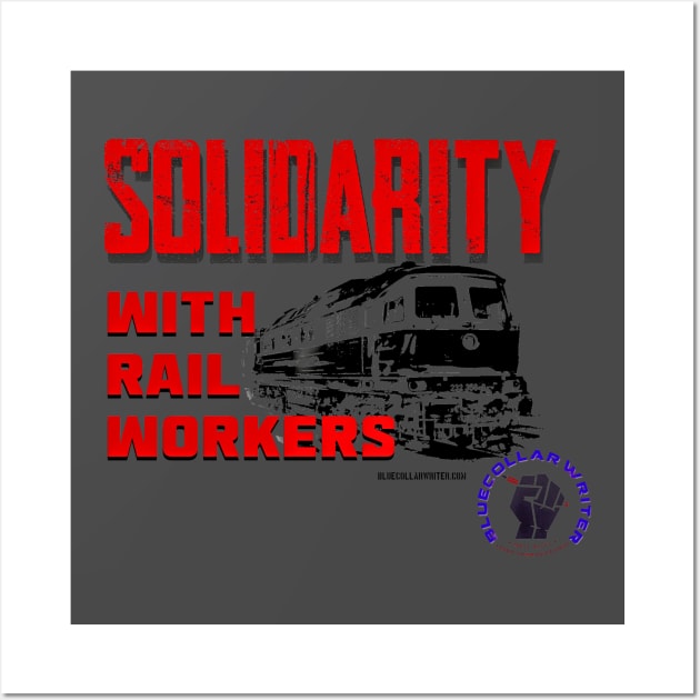 BlueCollarWriter Solidarity with Rail Workers Wall Art by BlueCollarWriter